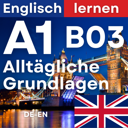 Englisch A1 B03 Alltägliche Grundlagen