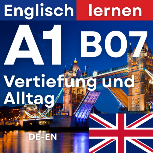 Englisch A1 B07 Vertiefung und Alltag