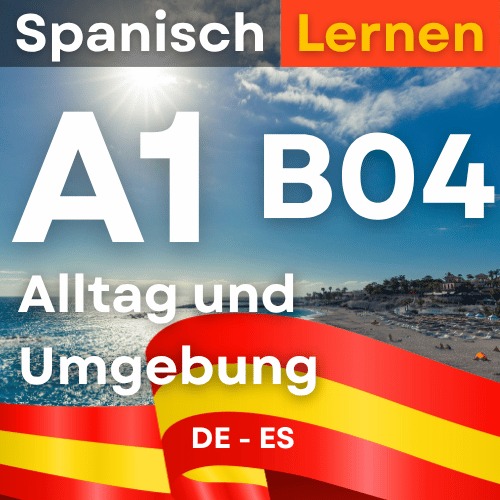 Spanisch A1 B04 Alltag und Umgebung