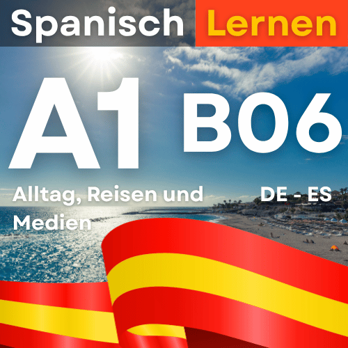 Spanisch A1 B06 Fortgeschrittene A1 Themen