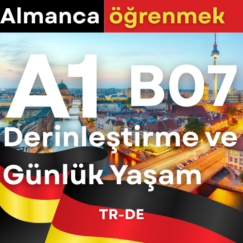 Almanca A1 B07 Derinleştirme ve Günlük Hayat