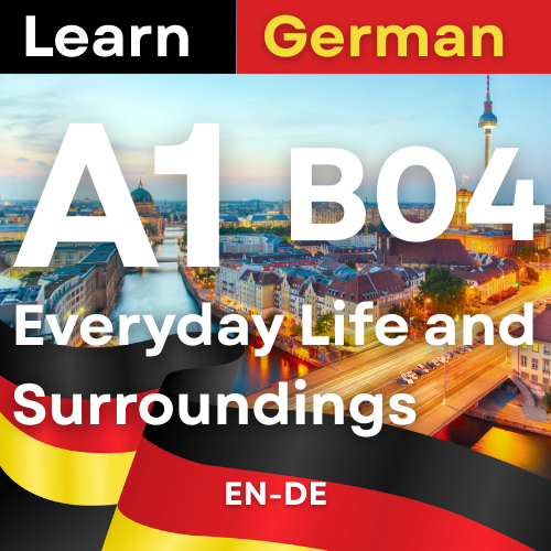 German A1 B04 Everyday Life and Surroundings