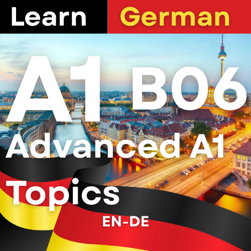 German A1 B06 Advanced A1 Topics