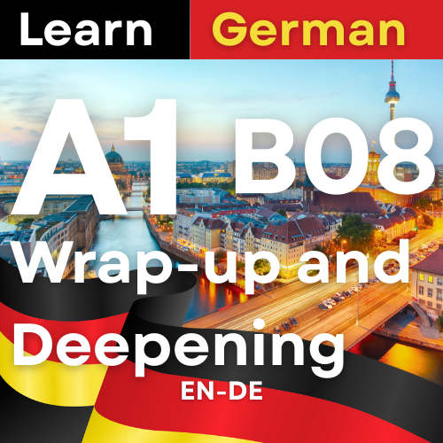 German A1 B08 Wrap-up and Deepening