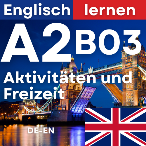 Englisch A2 B03 Aktivitäten und Freizeit