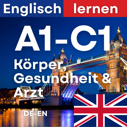 Englisch Körper, Gesundheit & Arzt (A1,A2,B1,B2,C1)