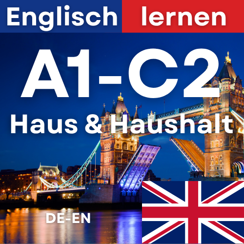 Englisch Haus und Haushalt (A1,A2,B1,B2,C1,C2)