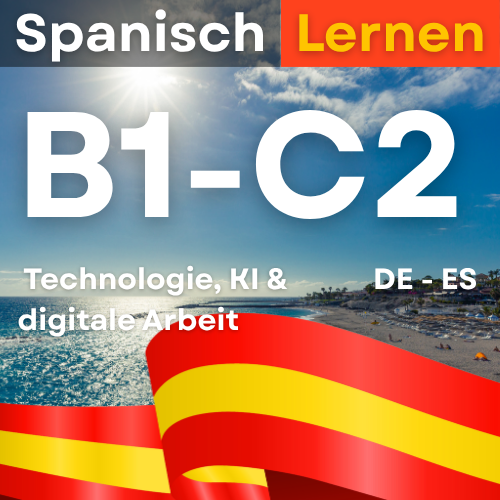 Spanish Technologie, KI & digitale Arbeit (B1,B2,C1,C2 )