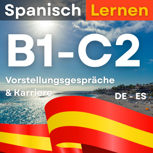 Spanische Vorstellungsgespräche & Karriere (B1, B2, C1, C2)