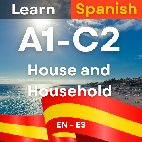 Spanish House and Household (A1,A2,B1,B2,C1,C2 )