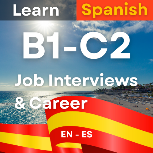 Spanish Job Interviews & Career (B1,B2,C1,C2 )